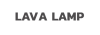 LAVA LAMP